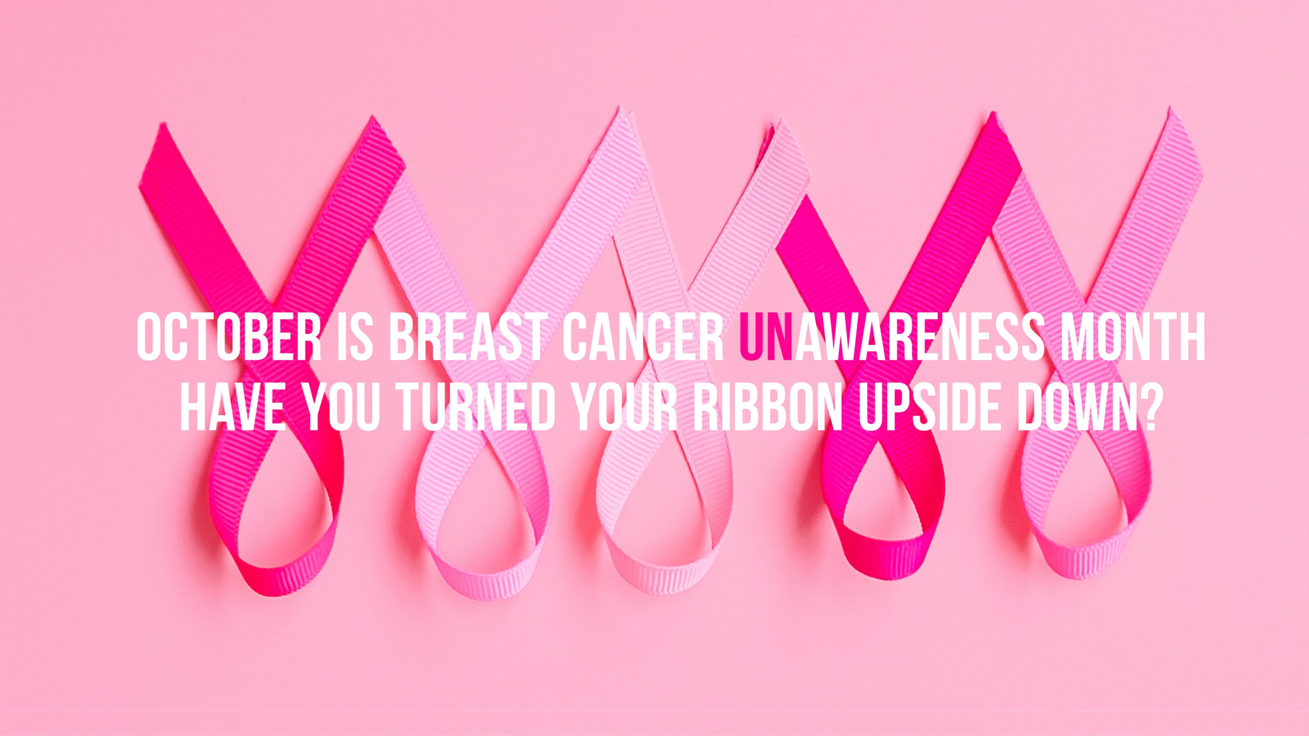 Breast Cancer Unawareness Month - The Pink Fund