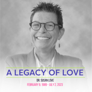 A Legacy of Love, Dr. Susan Love